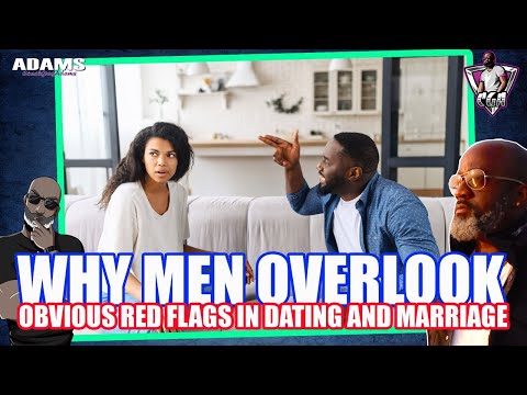 Why men over look Red Flags -CGA