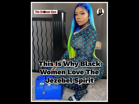 This Is Why Black Women Love The Jezebel Spirit
