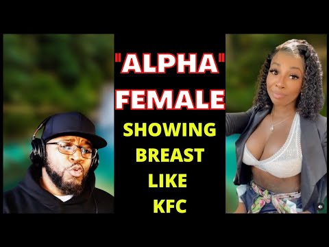 Selfproclaimed Alpha Female Brags about Her VALUE While Showing More Breasts Than a KFC