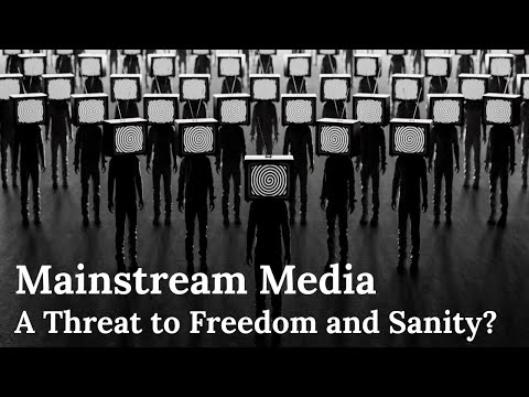 Is the Mainstream Media a Threat to Freedom and Sanity