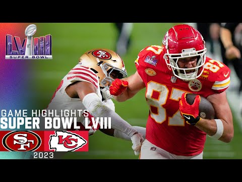 San Francisco 49ers vs Kansas City Chiefs Super Bowl LVIII Game Highlights