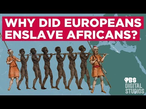 Why Did Europeans Enslave Africans