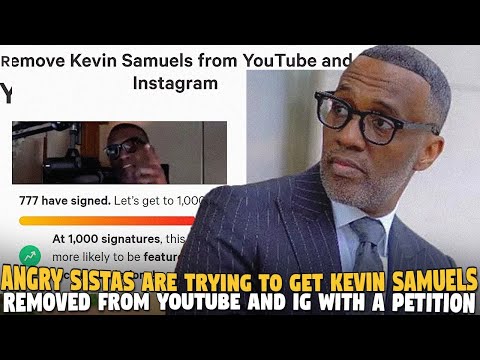 Angry Sistas Are Trying To Get @Kevin Samuels Removed From YouTube and IG with a Struggle Petitio