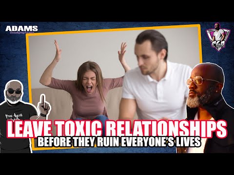  LEAVE TOXIC RELATIONSHIPS Before They Ruin EVERYONES Lives
