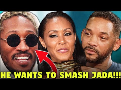 Future Wants To Smash Jada Pinkett Since Will Smith Can't Satisfy Her.